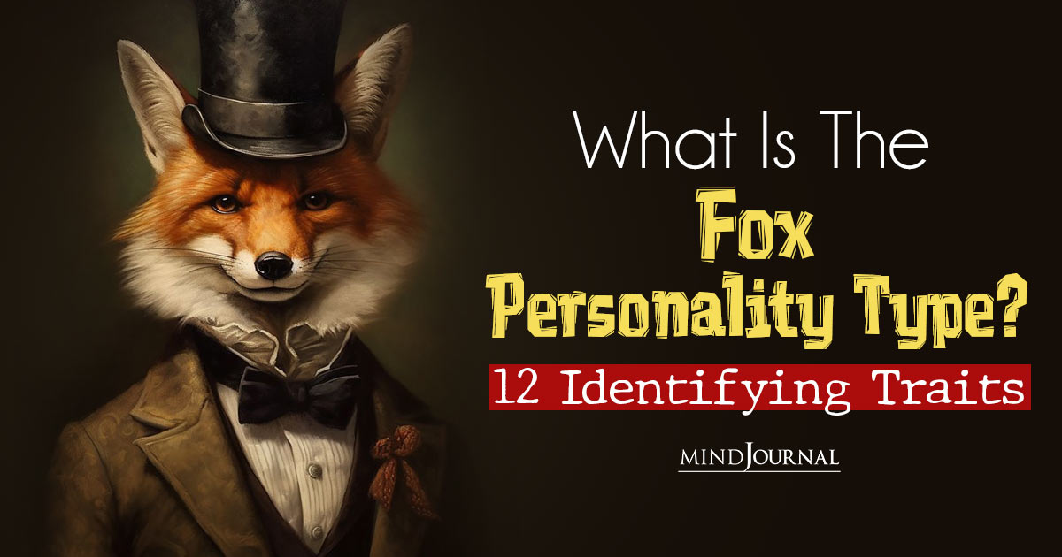 What Is The Fox Personality Type? 12 Identifying Traits You Must Know