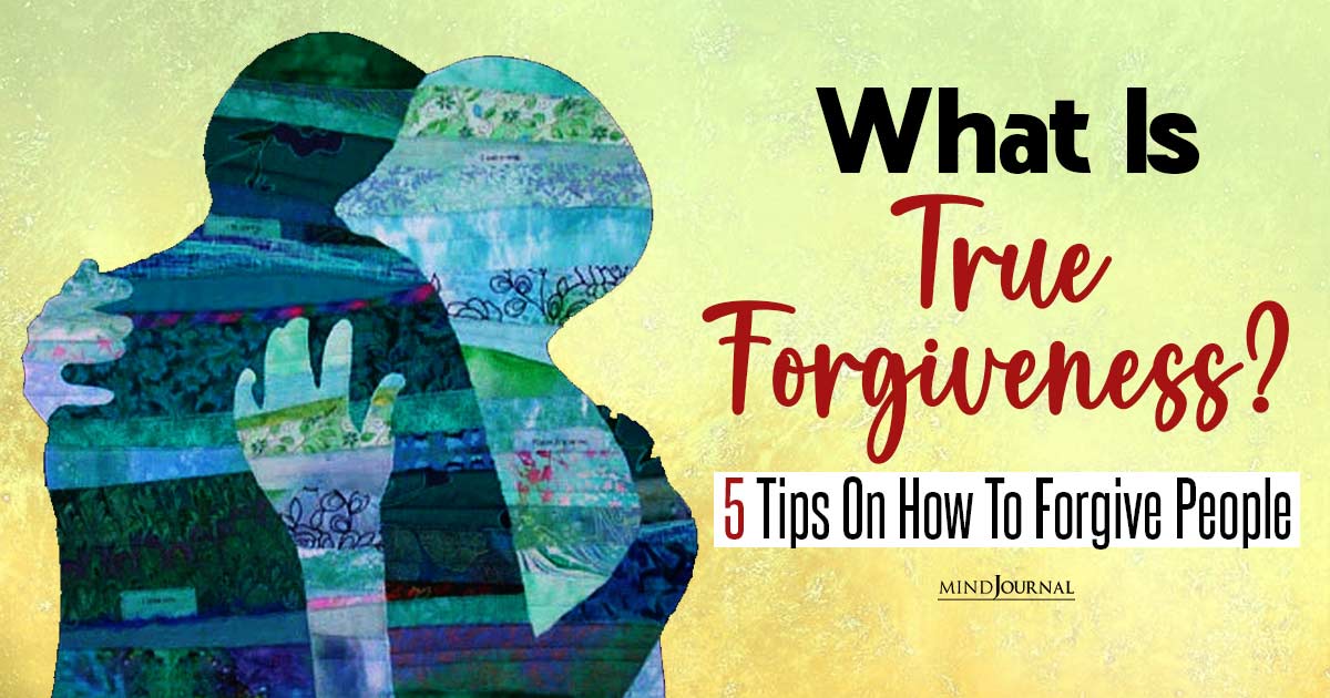 The Philosophy Of Forgiveness: What Is True Forgiveness And How To Forgive People