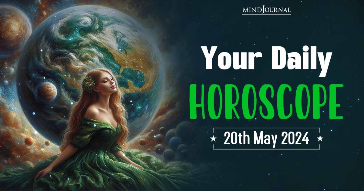 Your Daily Horoscope: 20 May 2024