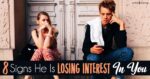 8 Signs He Is Losing Interest Is He Drifting Away