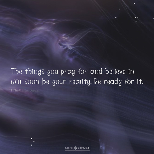 The Things You Pray Affirmation Quotes